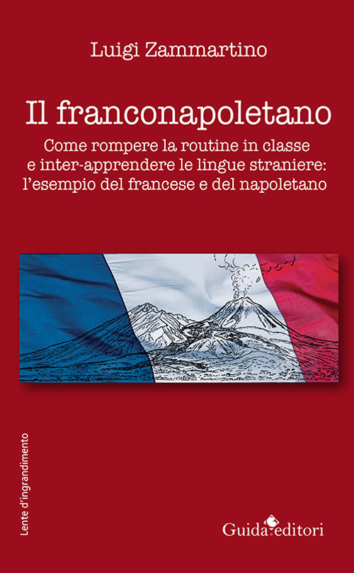 Il franconapoletano. Come rompere la routine in classe e inter-apprendere le lingue straniere: l’esempio del francese e del napoletano