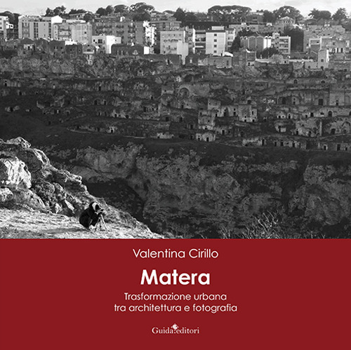 Matera. Trasformazione urbana tra architettura e fotografia