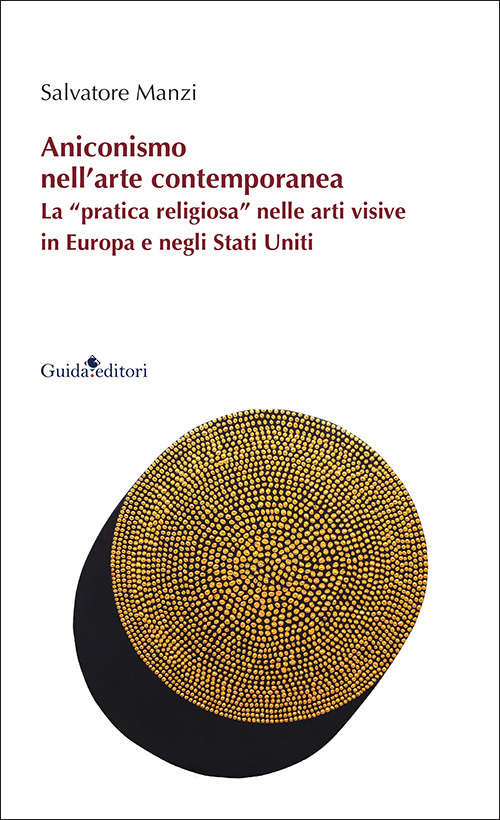 Aniconismo nell'arte contemporanea. La «pratica religiosa» nelle arti visive in Europa e negli Stati Uniti