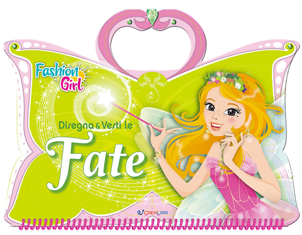 Disegna e vesti le fate. Fashion girl
