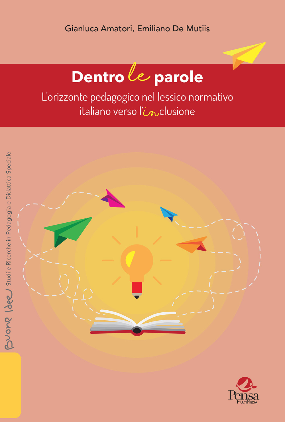 Dentro le parole. L'orizzonte pedagogico nel lessico normativo italiano verso l'INclusione