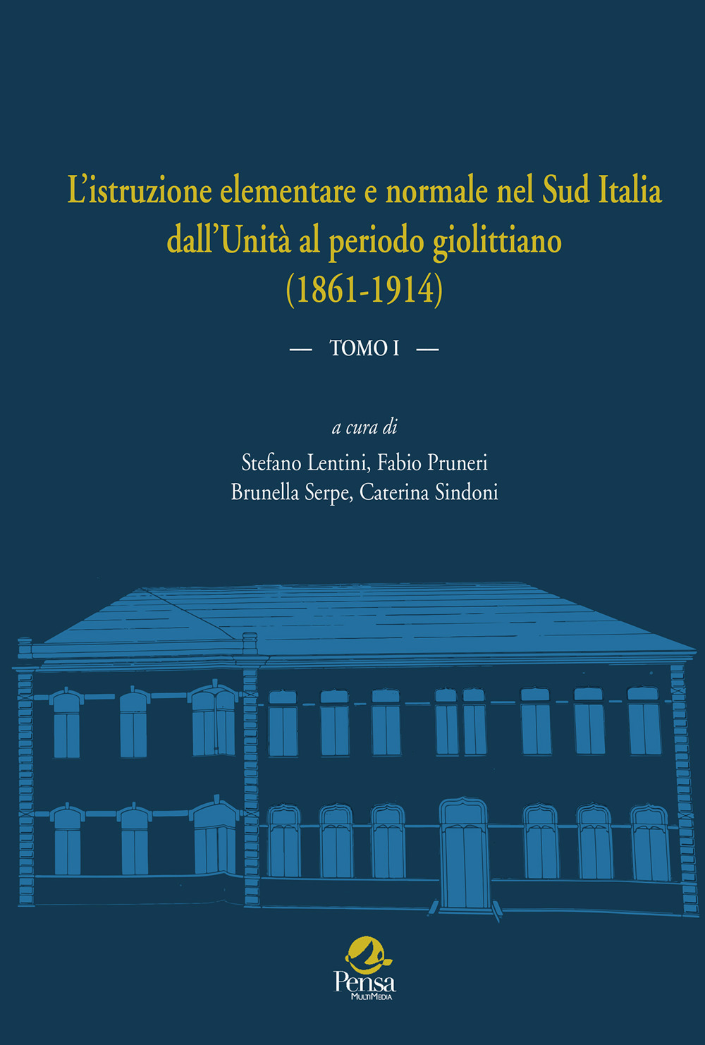 L'istruzione elementare e normale nel Sud Italia dall’Unità al periodo giolittiano (1861-1914). Vol. 1