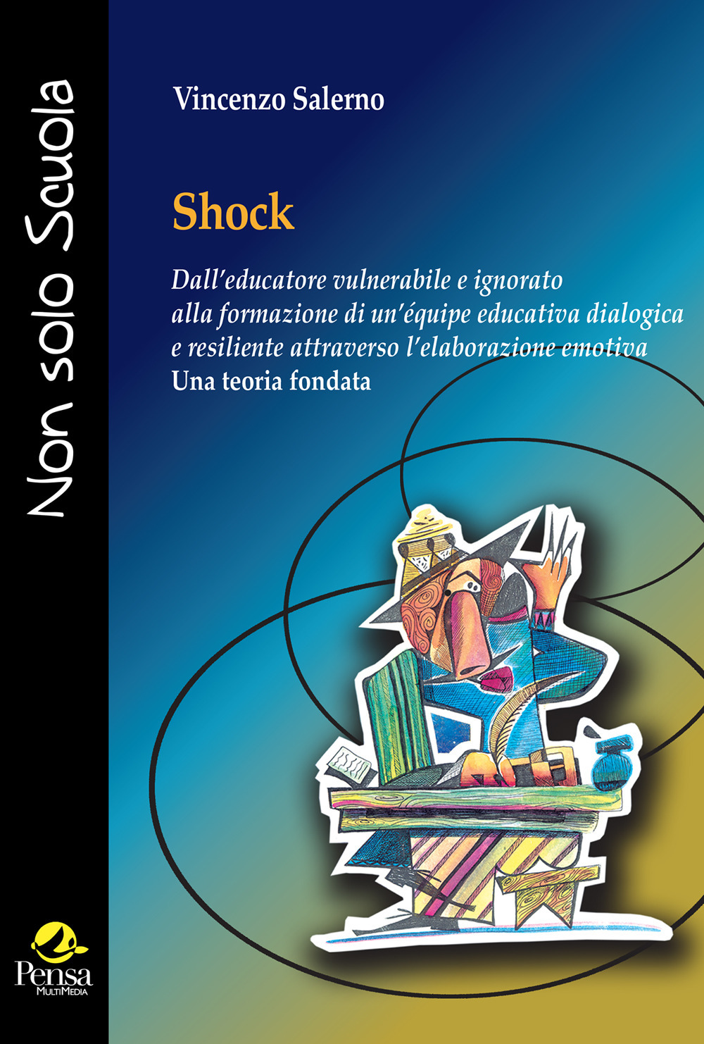 Shock. Dall'educatore vulnerabile e ignorato alla formazione di un'équipe educativa dialogica e resiliente attraverso l'elaborazione emotiva «Una teoria fondata»