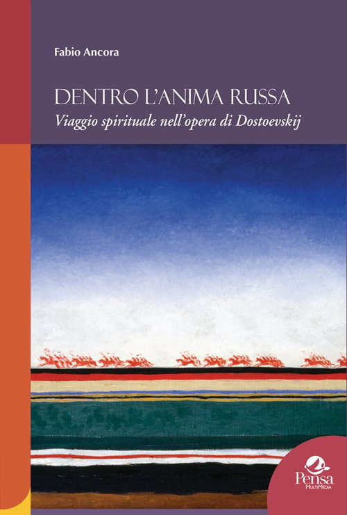 Dentro l'anima russa. Viaggio spirituale nell'opera di Dostoevskij