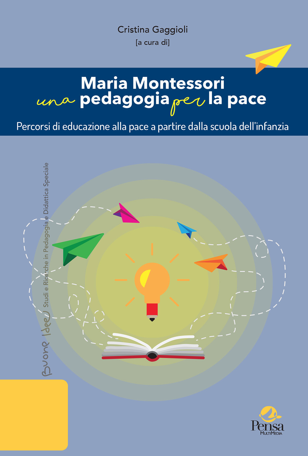 Maria Montessori una pedagogia per la pace. Percorsi di educazione alla pace a partire dalla scuola dell’infanzia