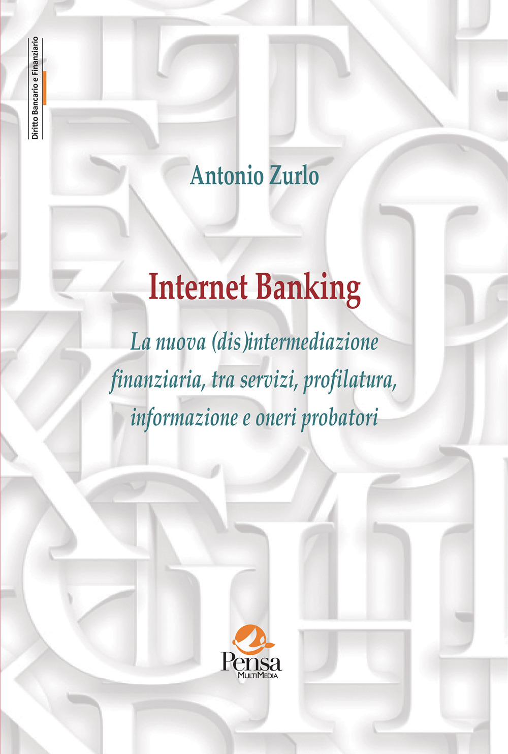 Internet Banking. La nuova (dis)intermediazione finanziaria, tra servizi, profilatura, informazione e oneri probatori