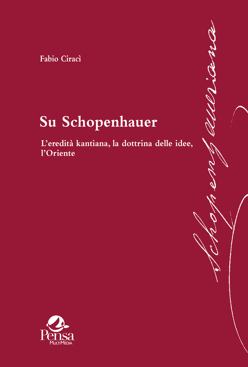 Su Schopenhauer. L’eredità kantiana, la dottrina delle idee, l’Oriente