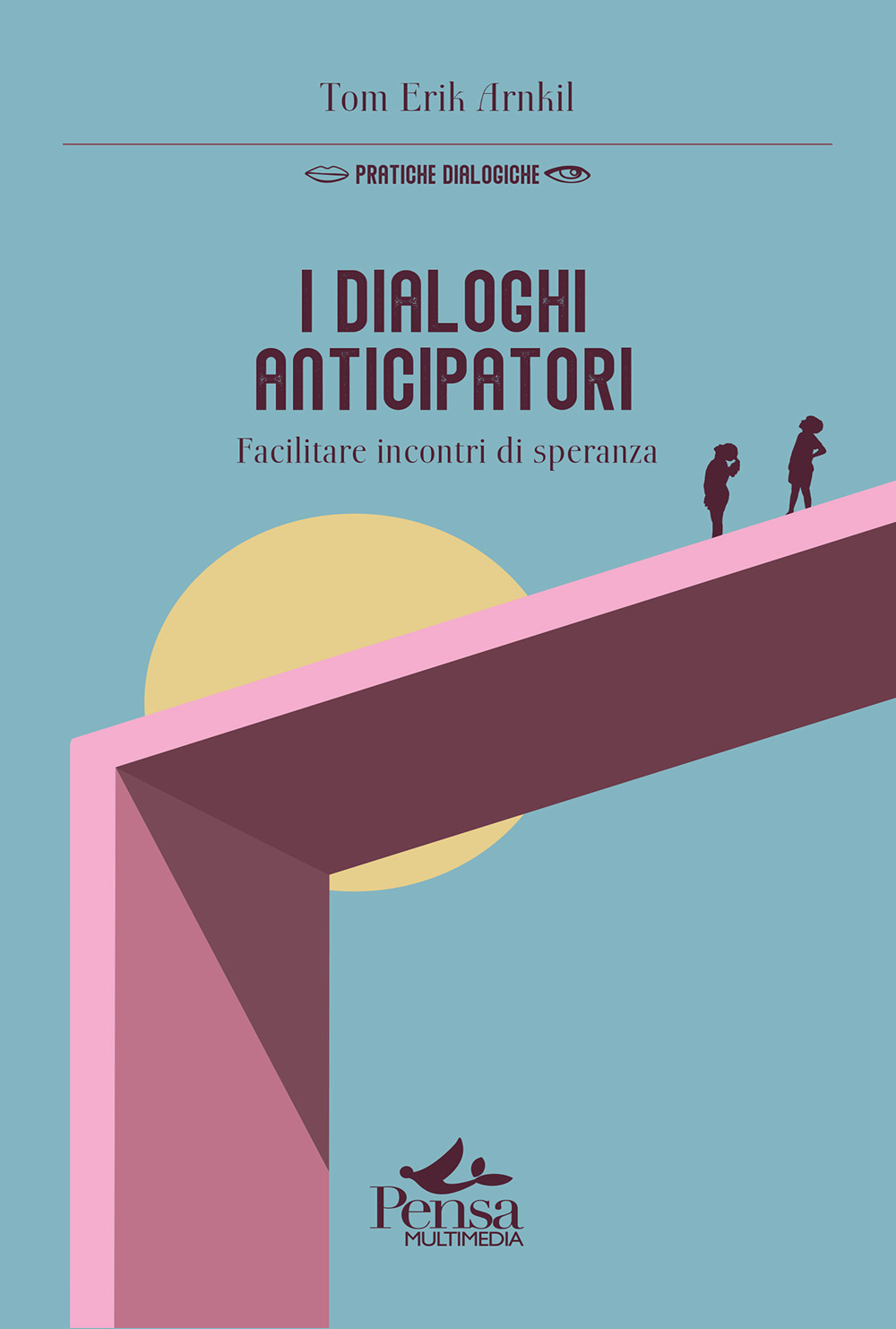 I dialoghi anticipatori. Facilitare incontri di speranza