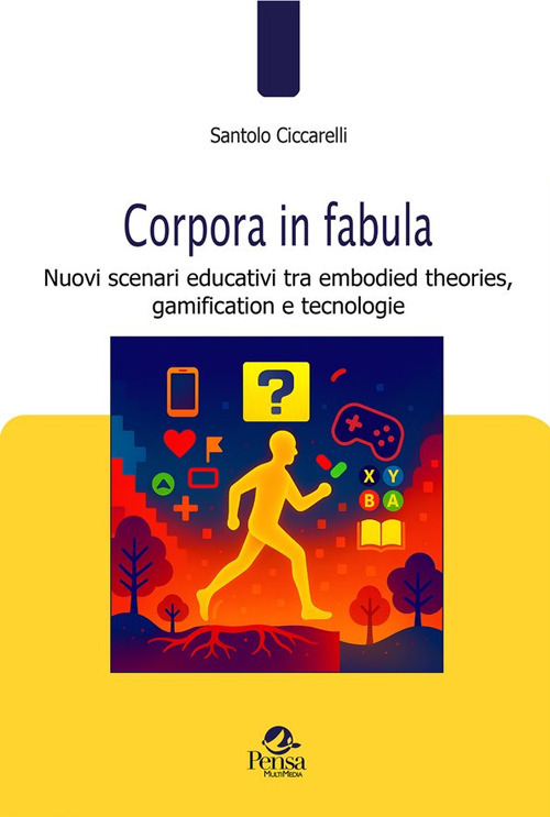 Corpora in fabula. Nuovi scenari educativi tra embodied theories, gamification e tecnologie
