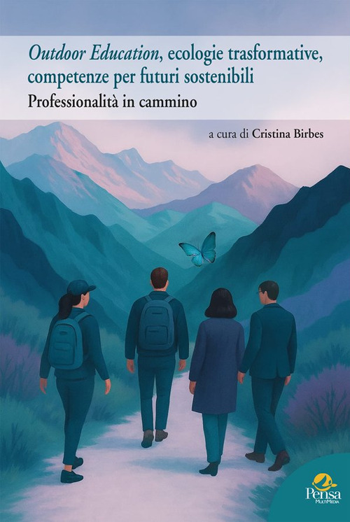 Outdoor Education, ecologie trasformative, competenze per futuri sostenibili. Professionalità in cammino