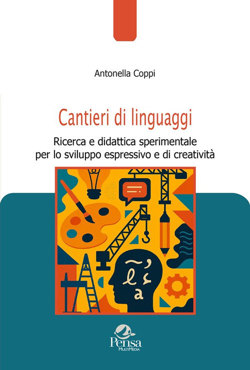 Cantieri di linguaggi. Ricerca e didattica sperimentale per lo sviluppo espressivo e di creatività