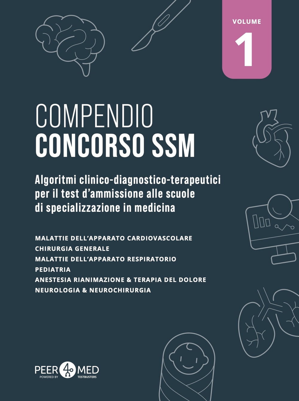 Compendio Concorso SSM. Algoritmi clinico-diagnostico-terapeutici per il test d'ammissione alle scuole di specializzazione in medicina. Vol. 1