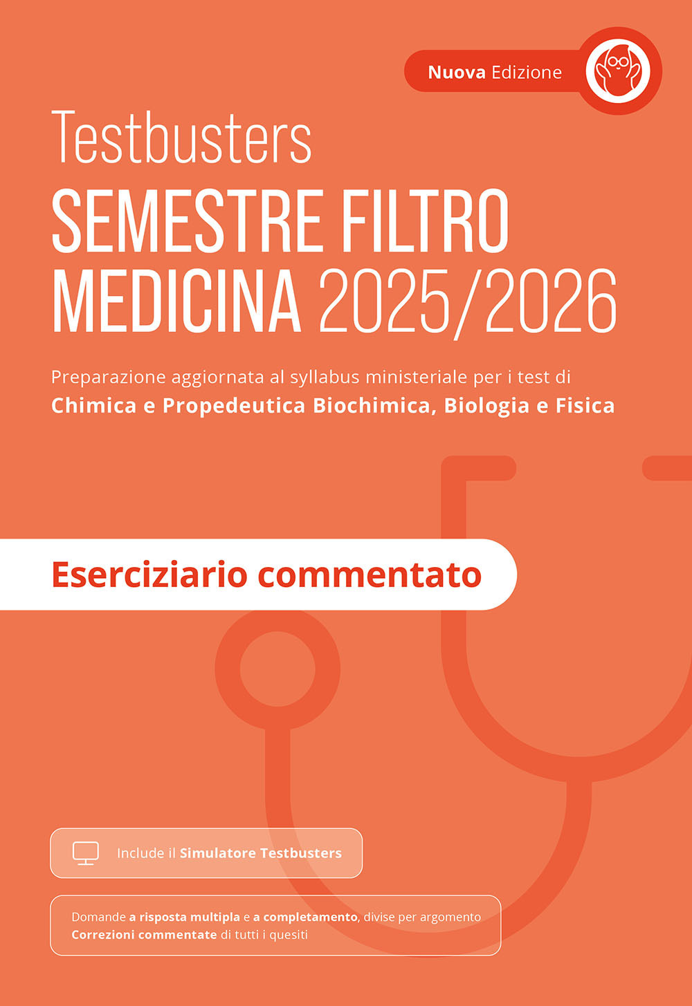 Testbusters. Semestre filtro Medicina 2025/2026. Eserciziario commentato. Preparazione per gli esami di chimica e propedeutica biochimica, biologia e fisica