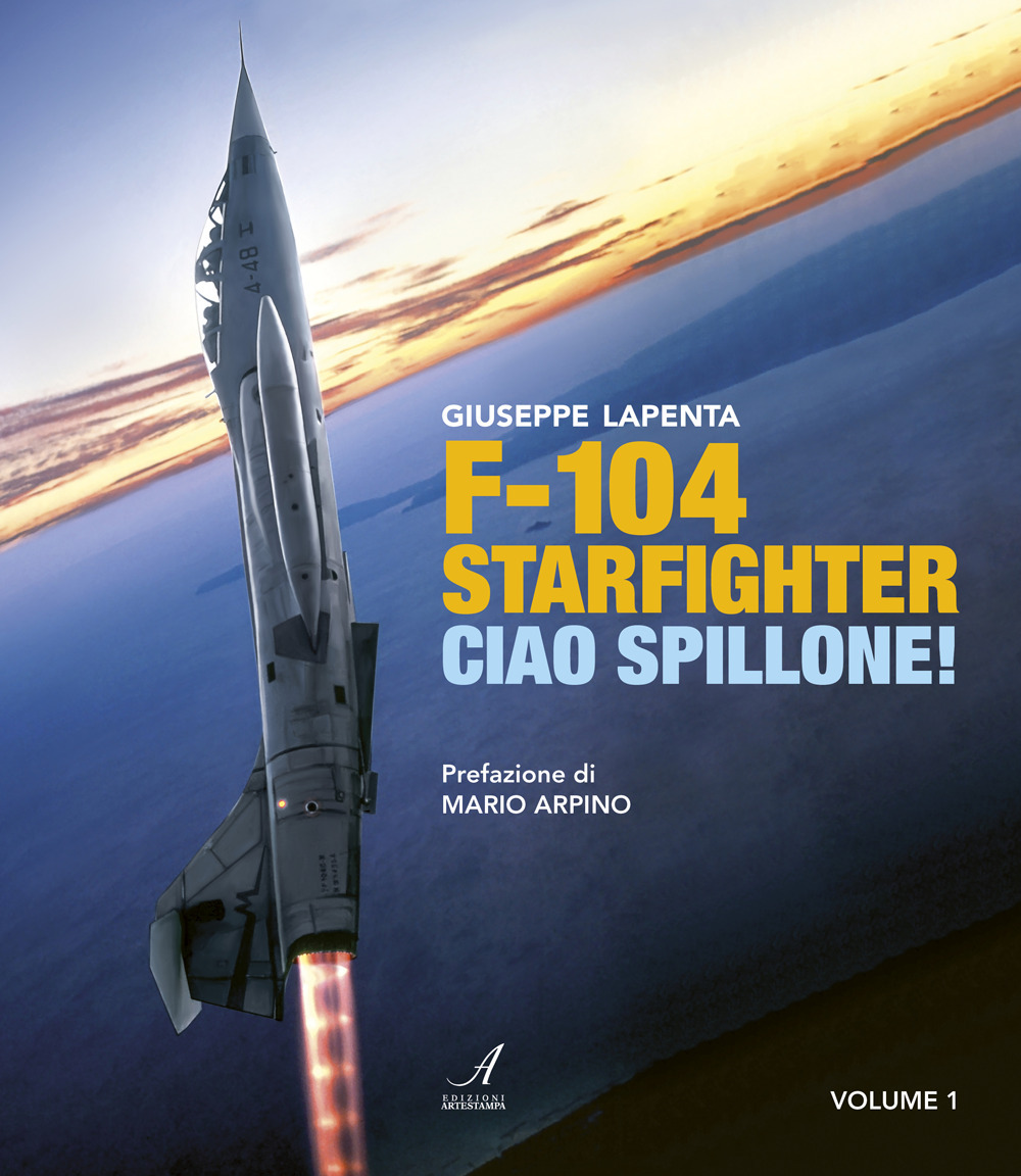F104 Starfighter. Ciao Spillone!. Vol. 1