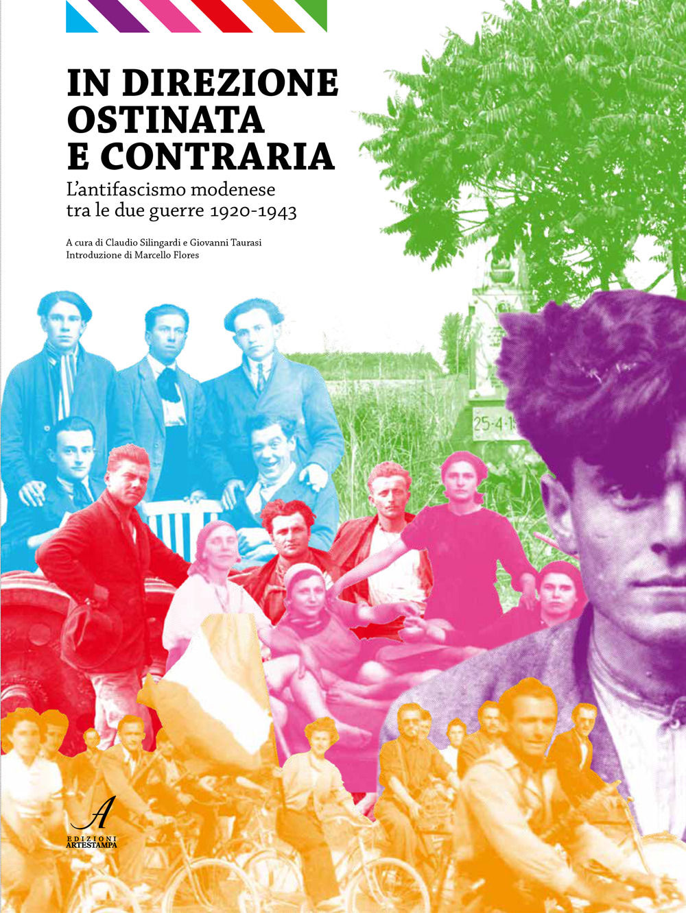In direzione ostinata e contraria. L'antifascismo modenese tra le due guerre 1920-1943