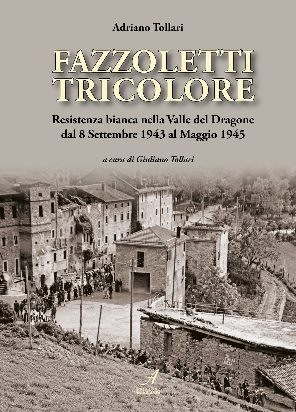 Fazzoletti tricolore. Resistenza bianca nella valle del Dragone dal 8 settembre 1943 al maggio 1945