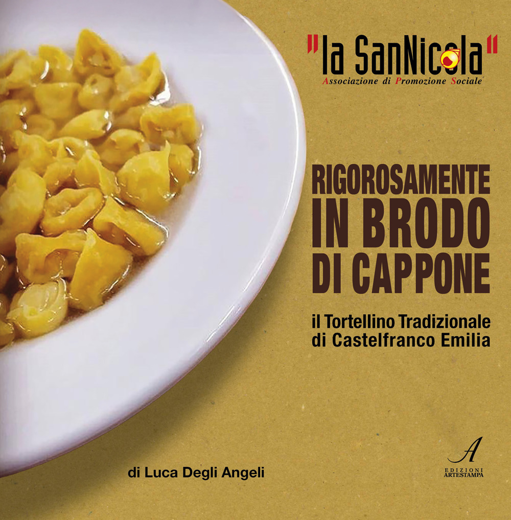 La San Nicola, il tortellino tradizionale di Castelfranco Emilia rigorosamente in brodo di cappone