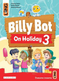 Billy Bot on holidays. Per la Scuola elementare. Vol. 3