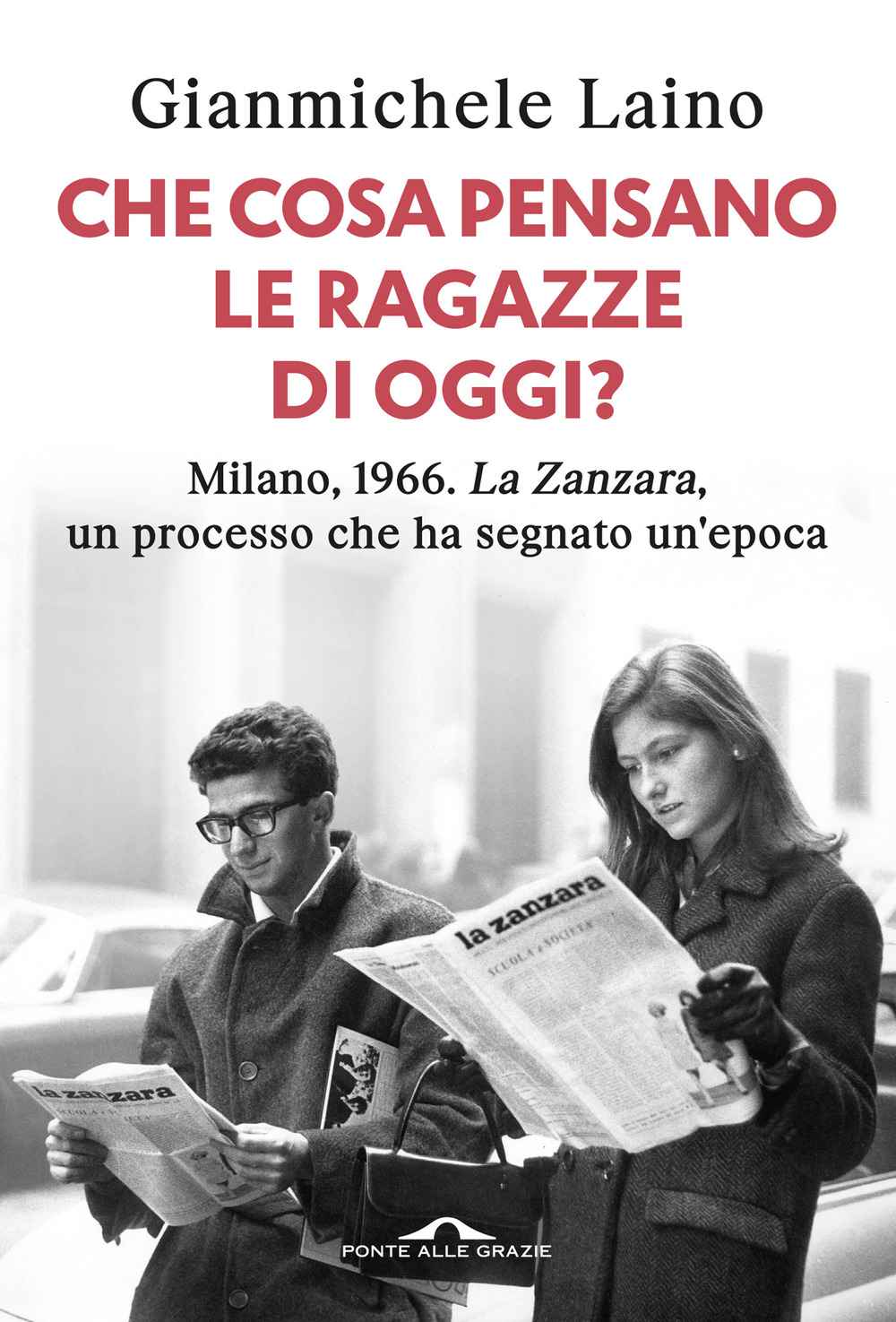 Che cosa pensano le ragazze di oggi? Milano, 1966. «La Zanzara», un processo che ha segnato un'epoca