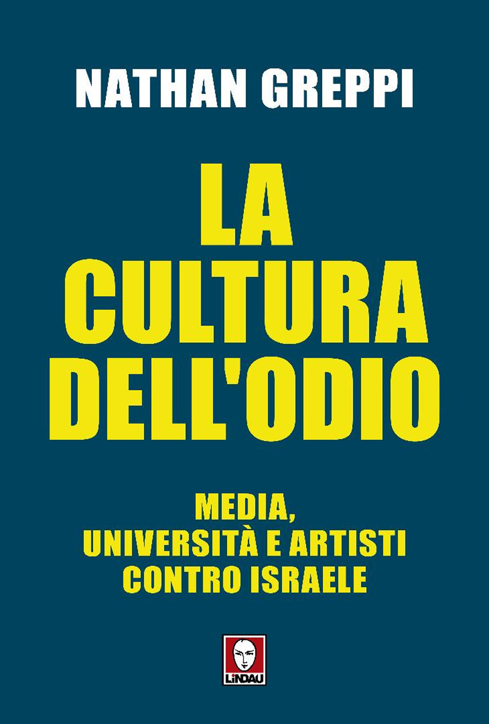 La cultura dell'odio. Media, università e artisti contro Israele