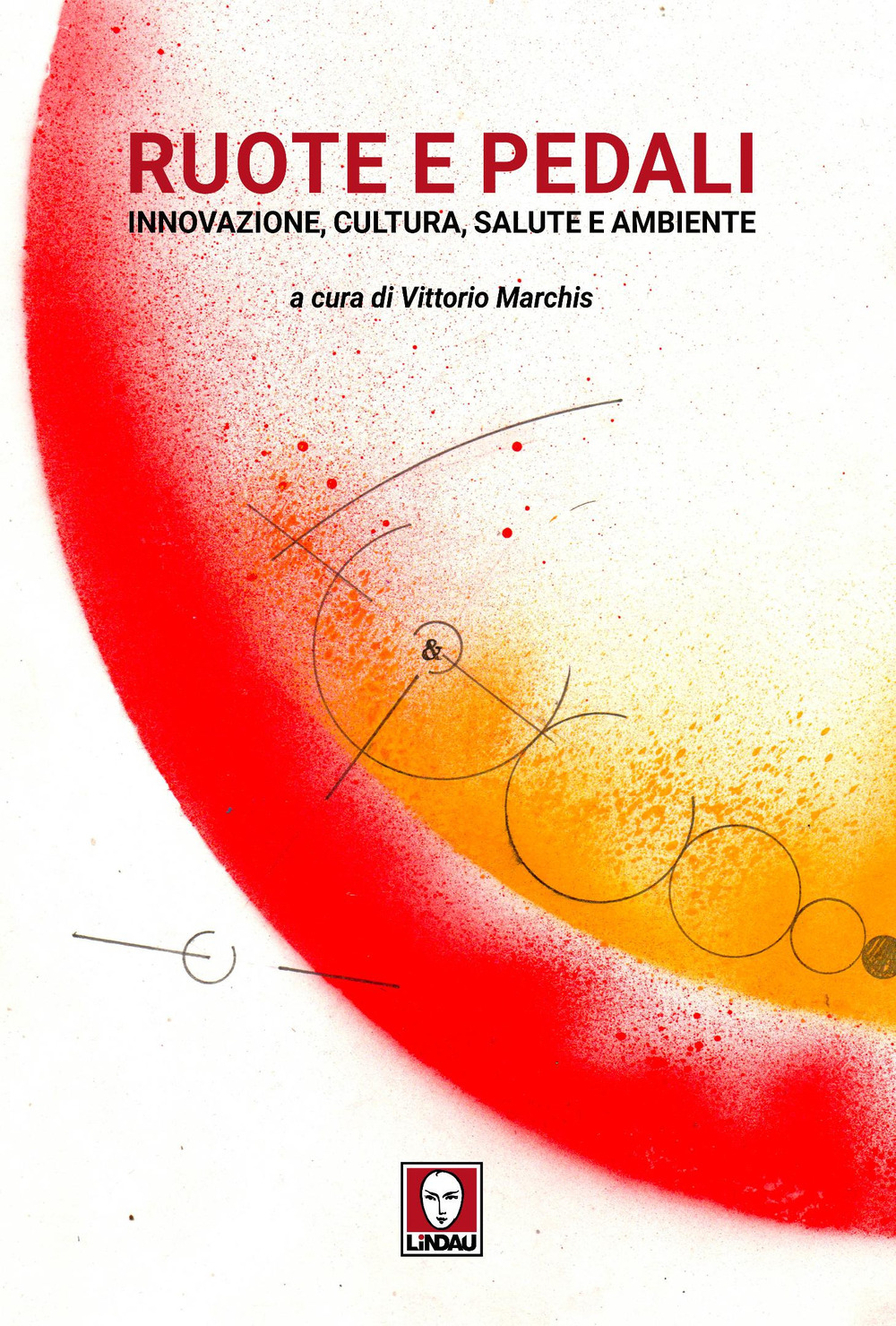 Ruote e pedali. Innovazione, cultura, salute e ambiente