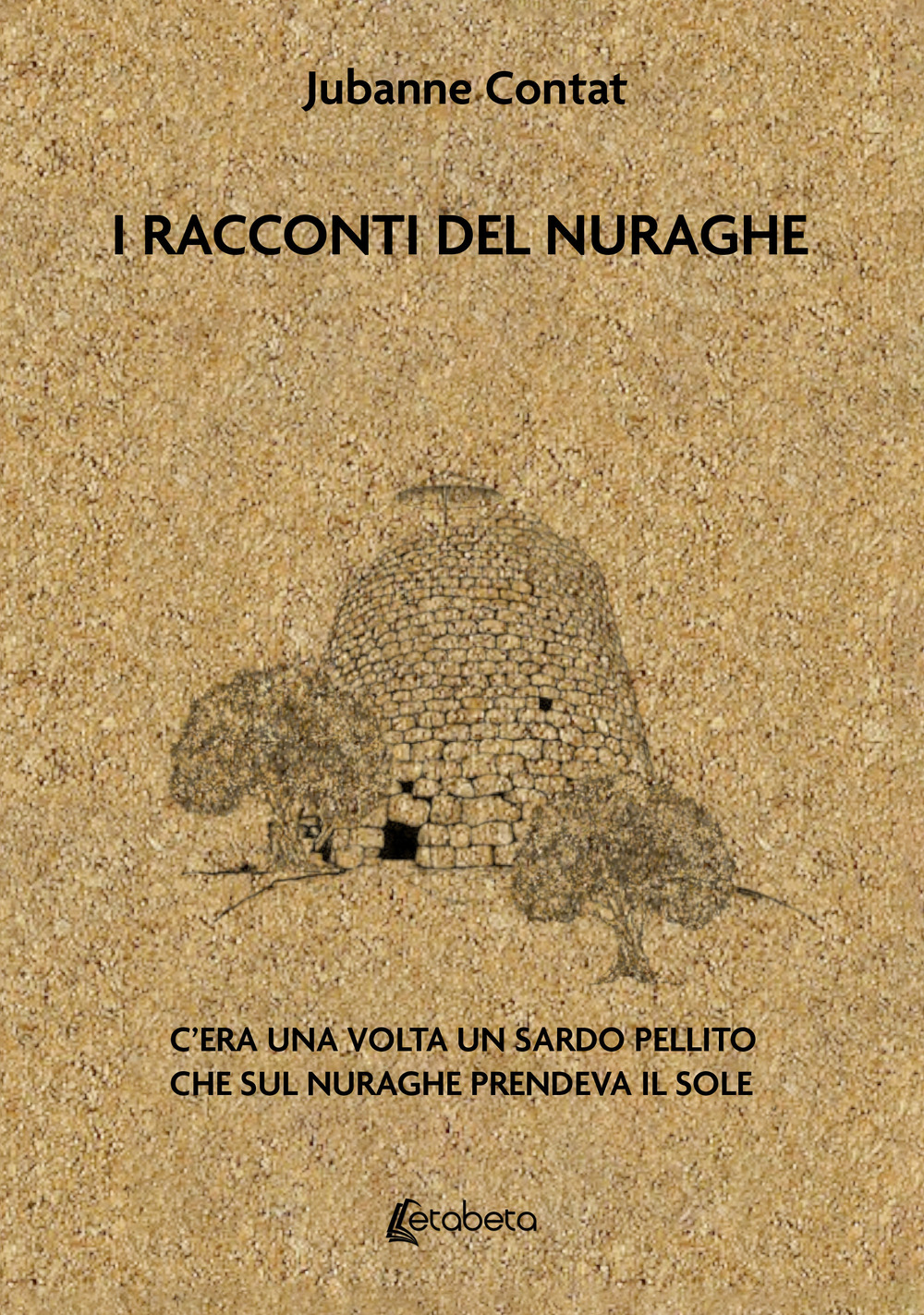 I racconti del Nuraghe. C’era una volta un sardo pellito che sul nuraghe prendeva il sole