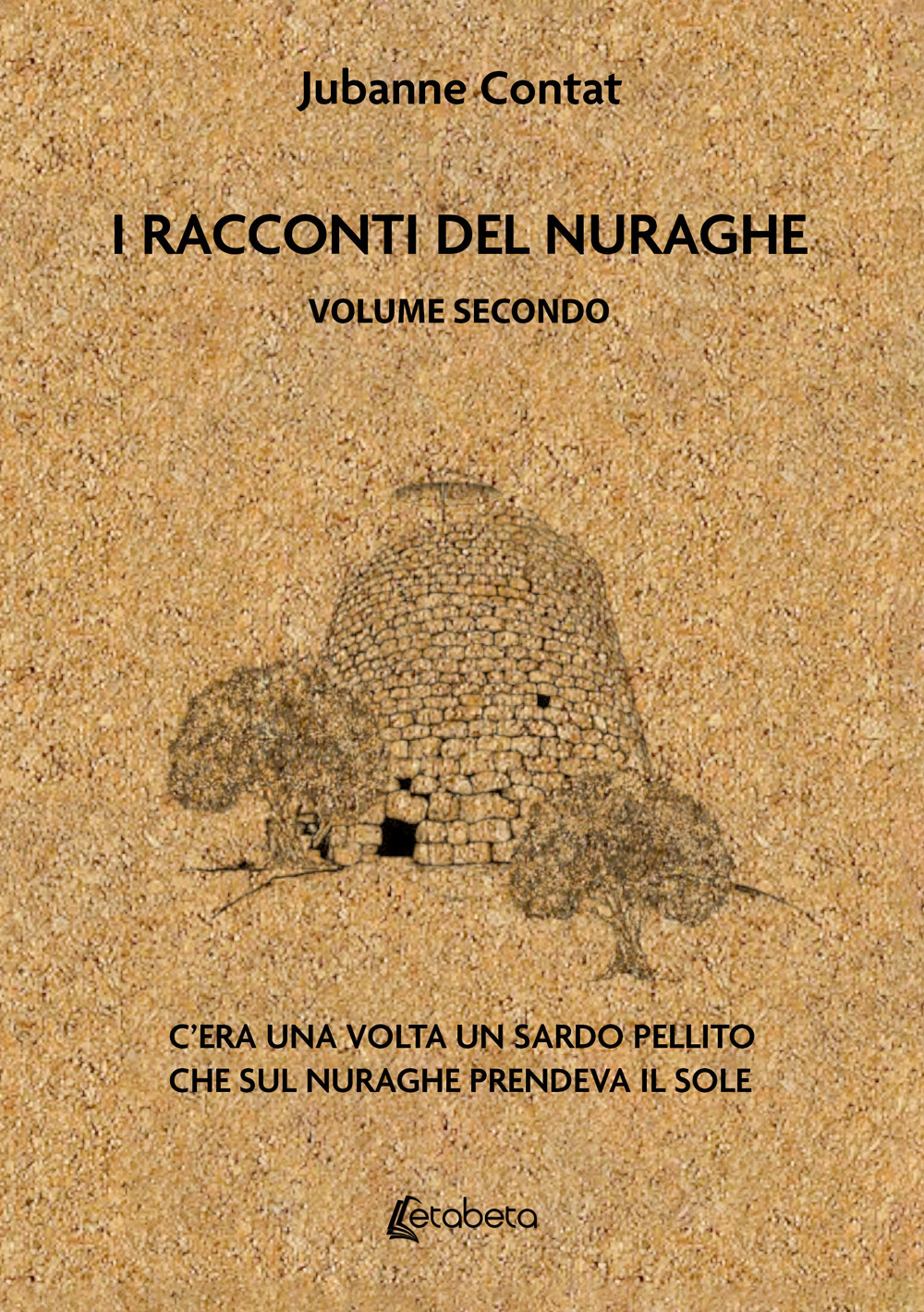 I racconti del Nuraghe. C’era una volta un sardo pellito che sul nuraghe prendeva il sole