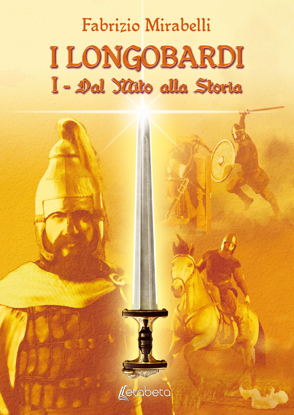 Dal mito alla storia. I Longobardi. Vol. 1