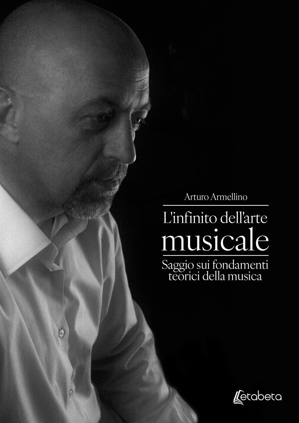 L'infinito dell'arte musicale. Saggio sui fondamenti teorici della musica