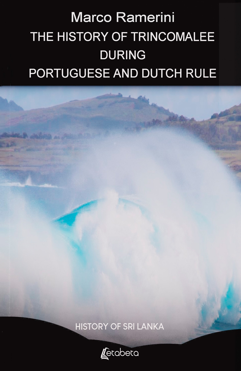 The history of Trincomalee during portuguese and dutch rule. History of Sri Lanka