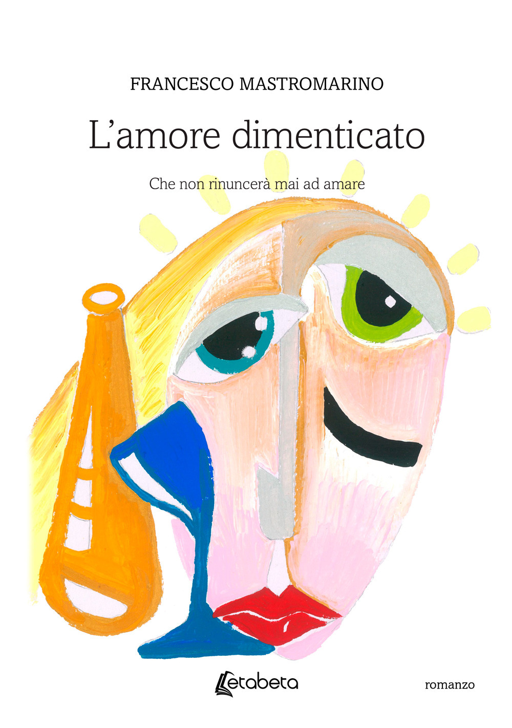 L'amore dimenticato. Che non rinuncerà mai ad amare