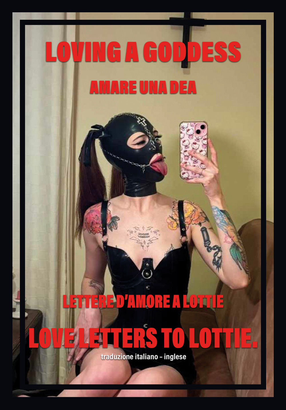Amare una dea. Lettere d'amore a Lottie-Loving a goddess. Love letters to Lottie