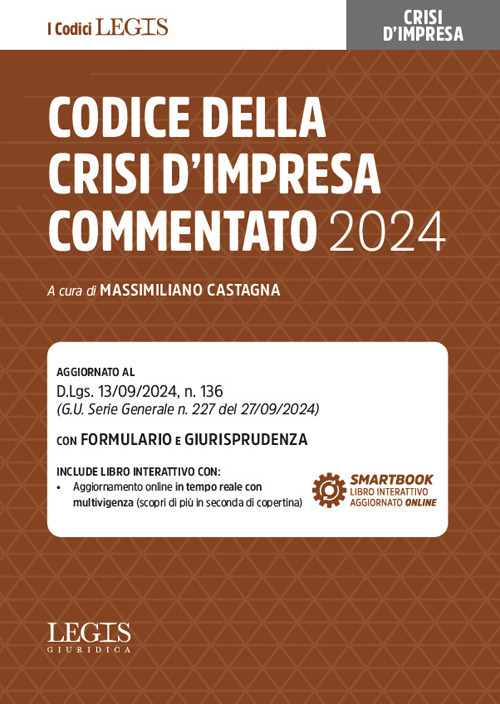 Codice della crisi d’impresa commentato 2024. Aggiornato al D.Lgs. 13/09/2024, n.136. Con formulario e giurisprudenza