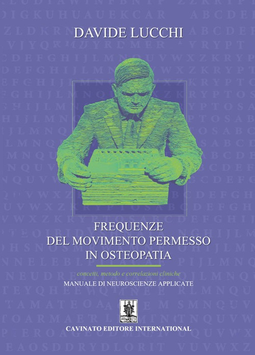 Frequenze del movimento permesso in osteopatia. Concetti, metodo e correlazioni cliniche. Manuale di neuroscienze applicate