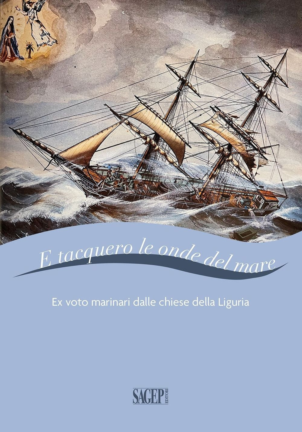 E tacquero le onde del mare. Ex voto marinari dalle chiese della Liguria