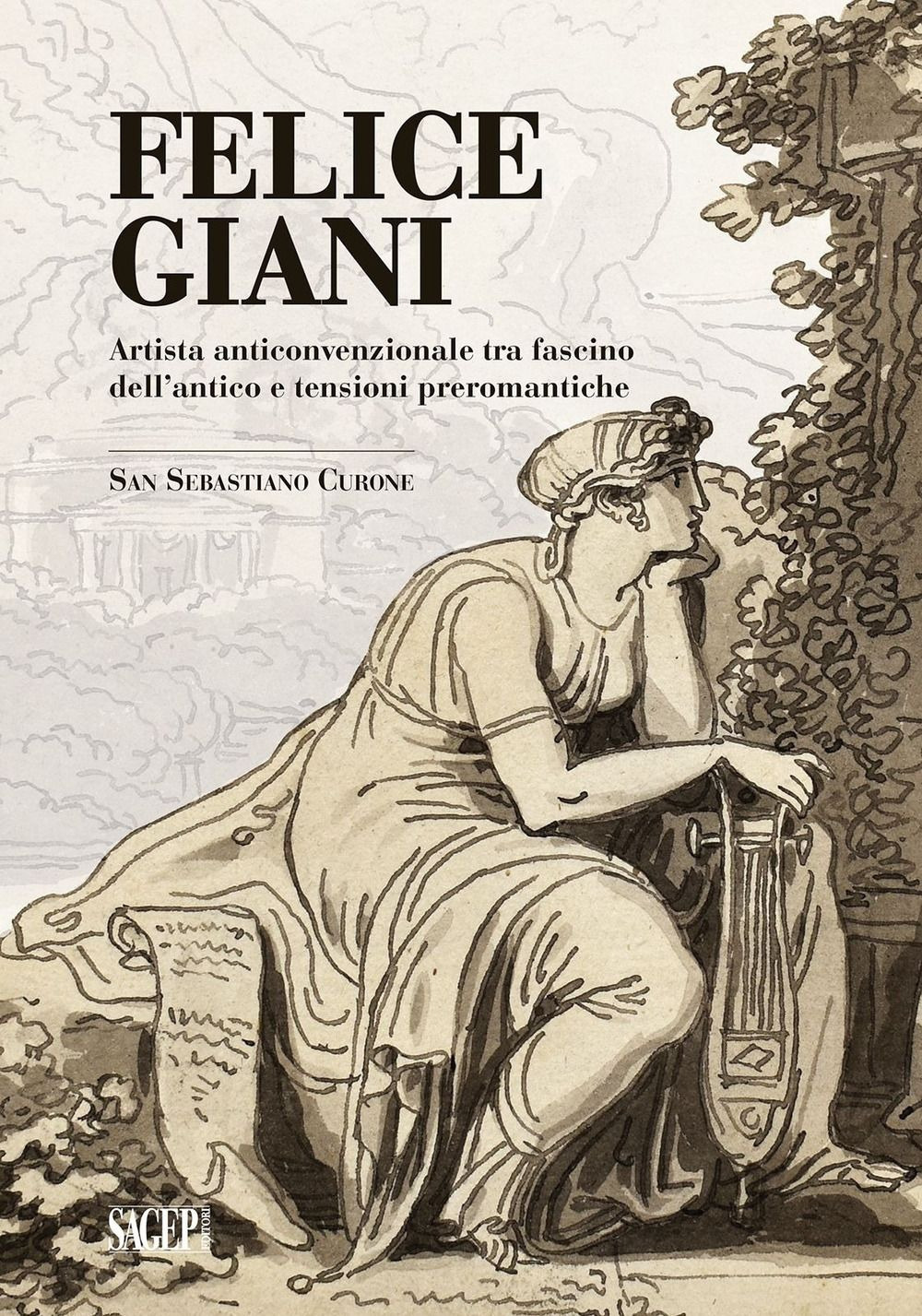 Felice Giani. Artista anticonvenzionale tra fascino dell'antico e tensioni preromantiche. San Sebastiano Curone