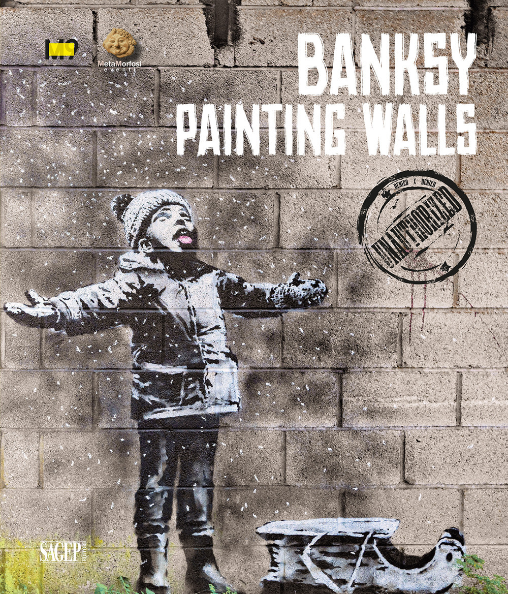 Banksy. Painting walls. An unauthorized exhibition. Catalogo della mostra (Mestre, 23 febbraio-2 giugno 2024)