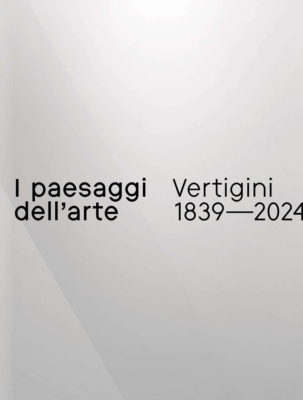 I paesaggi dell’arte. Vertigini 1839–2024
