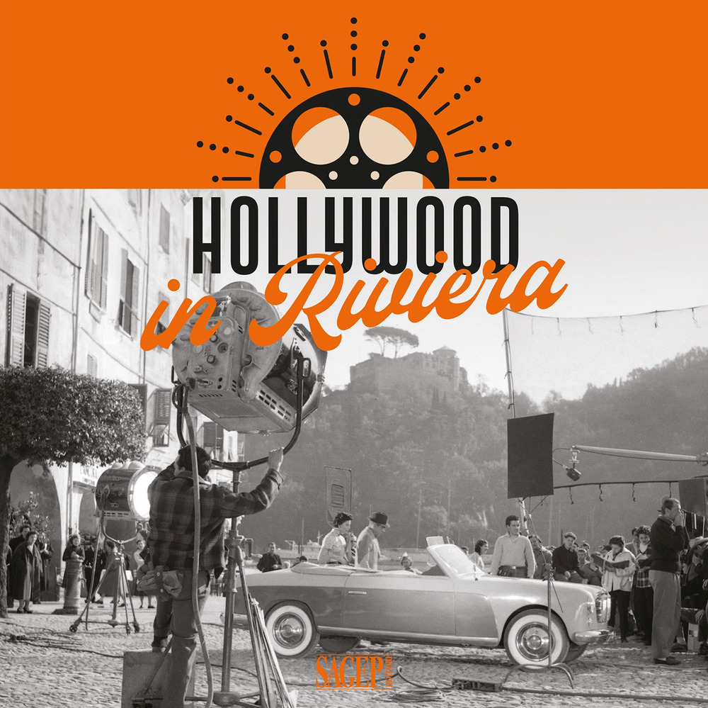 Hollywood in Riviera. La cronaca delle star del cinema nelle immagini dell’Archivio Fotografico Francesco Leoni