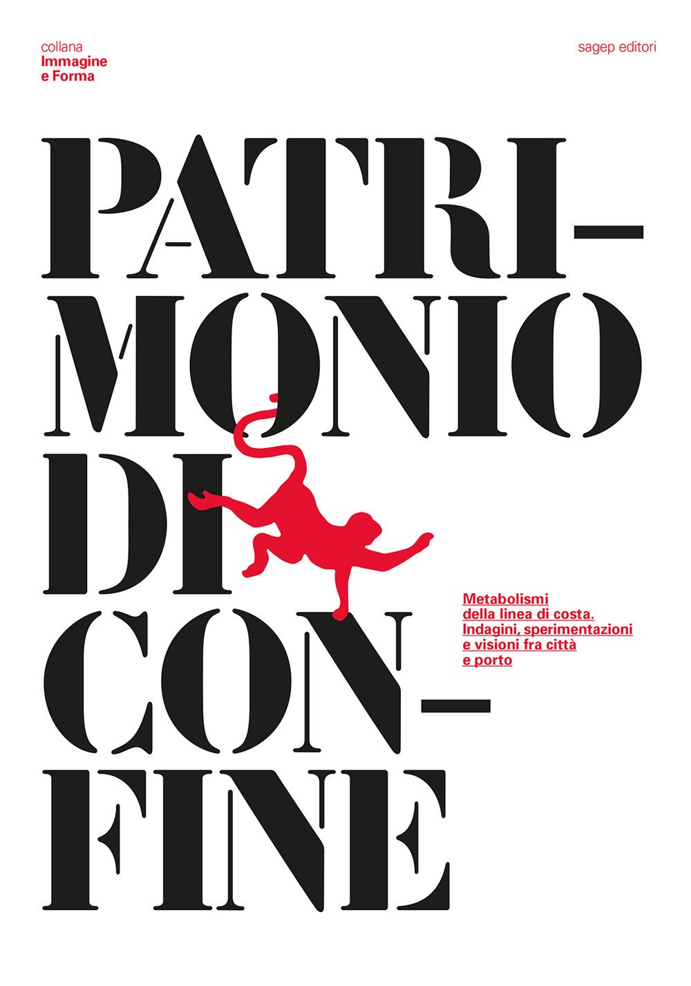 Patrimonio di confine. Metabolismi della linea di costa. Indagini, sperimentazioni e visioni fra città e porto