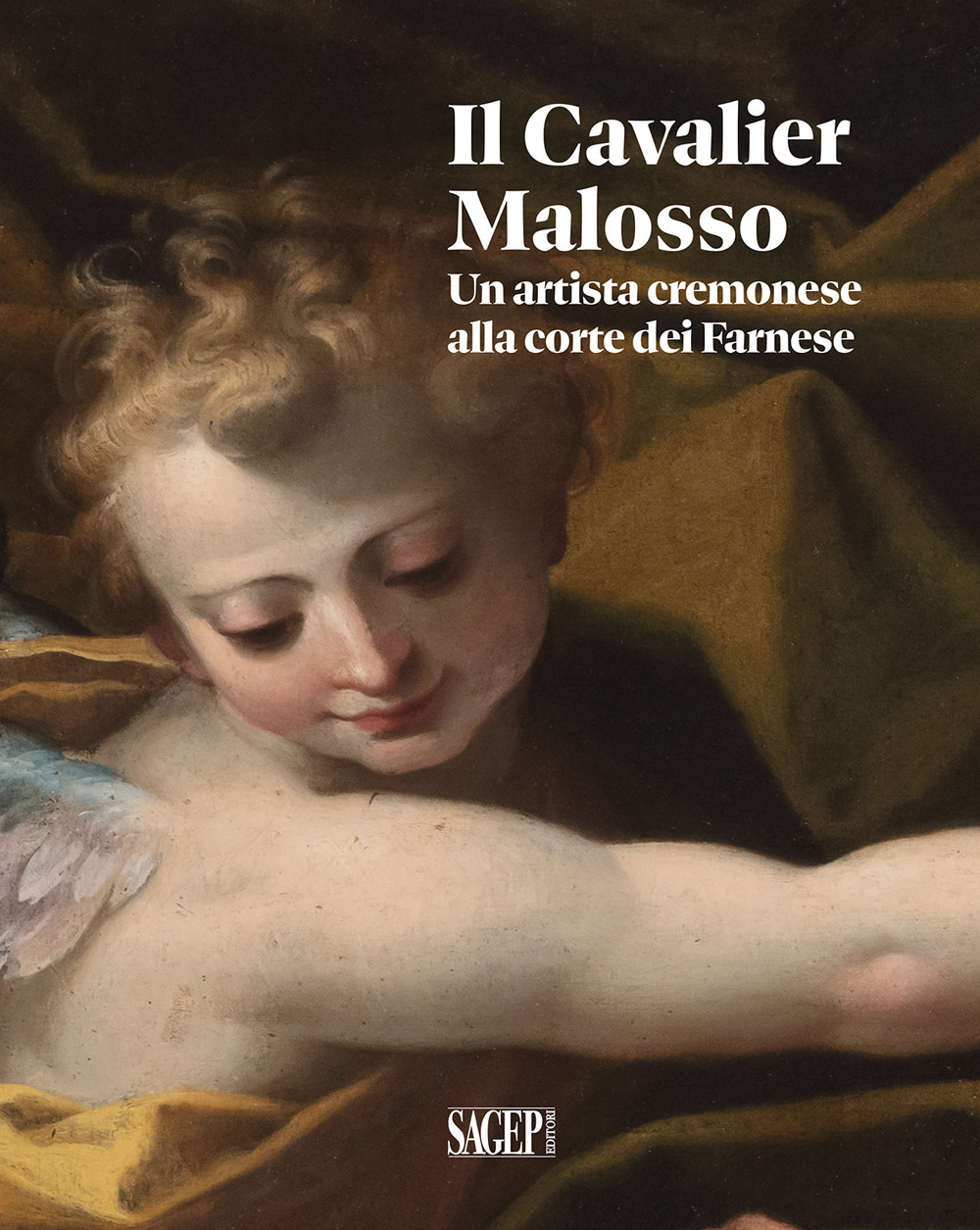 Il Cavalier Malosso. Un artista cremonese alla corte dei Farnese