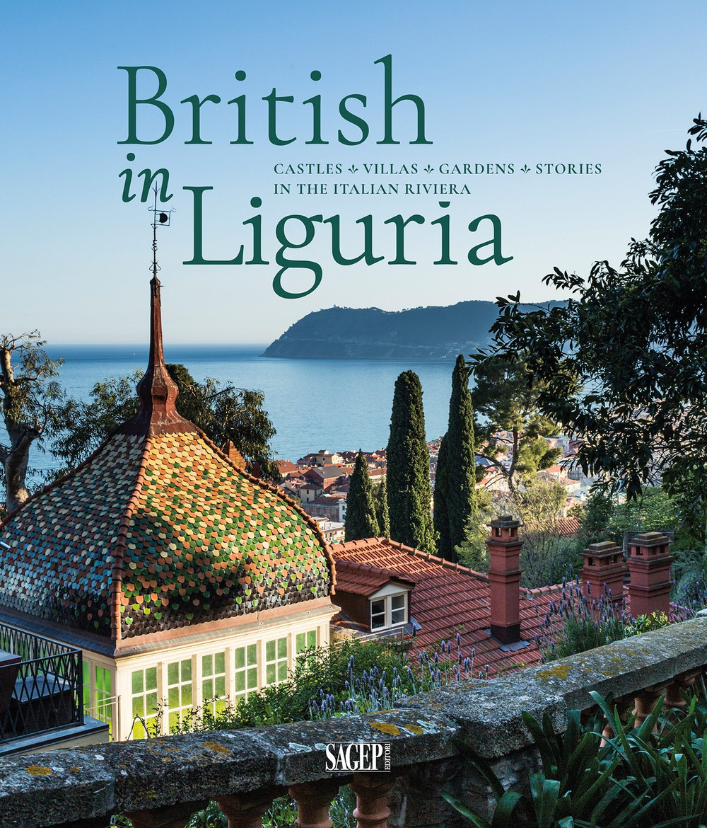 British in Liguria. Castles, villas, gardens, stories in the Italian riviera