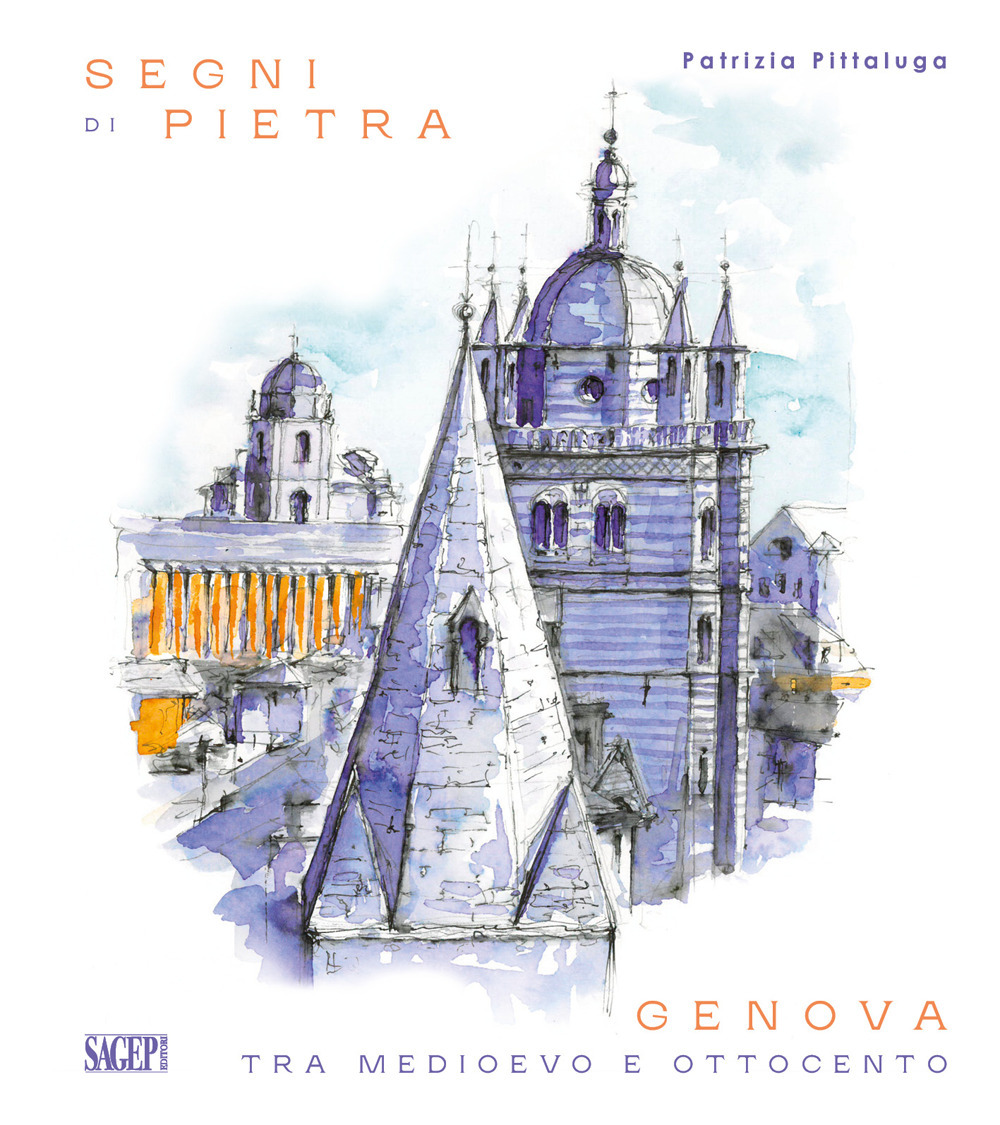 Segni di pietra. Genova tra Medioevo e Ottocento