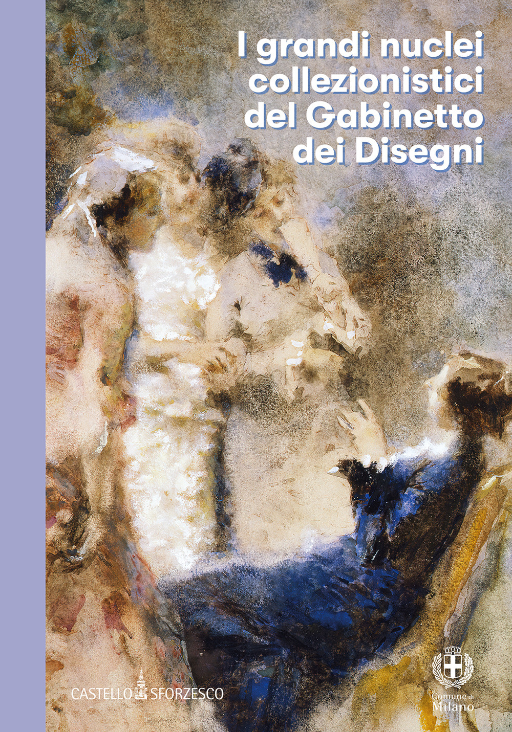 I grandi nuclei collezionistici del Gabinetto dei Disegni del Castello Sforzesco di Milano