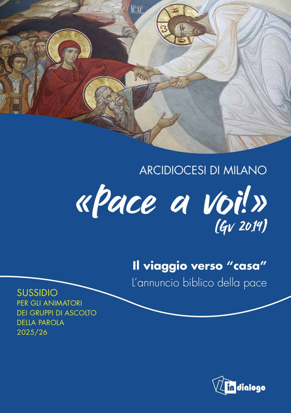 Pace a voi (Gv. 20,19) Il viaggio verso «casa». L'annuncio biblico della pace. Sussidio per gli animatori dei Gruppi di Ascolto della Parola