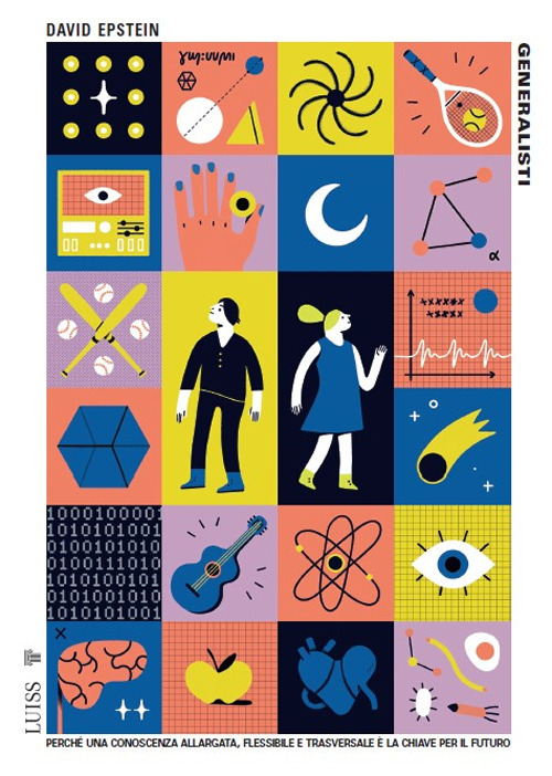 Generalisti. Perché una conoscenza allargata, flessibile e trasversale è la chiave per il futuro