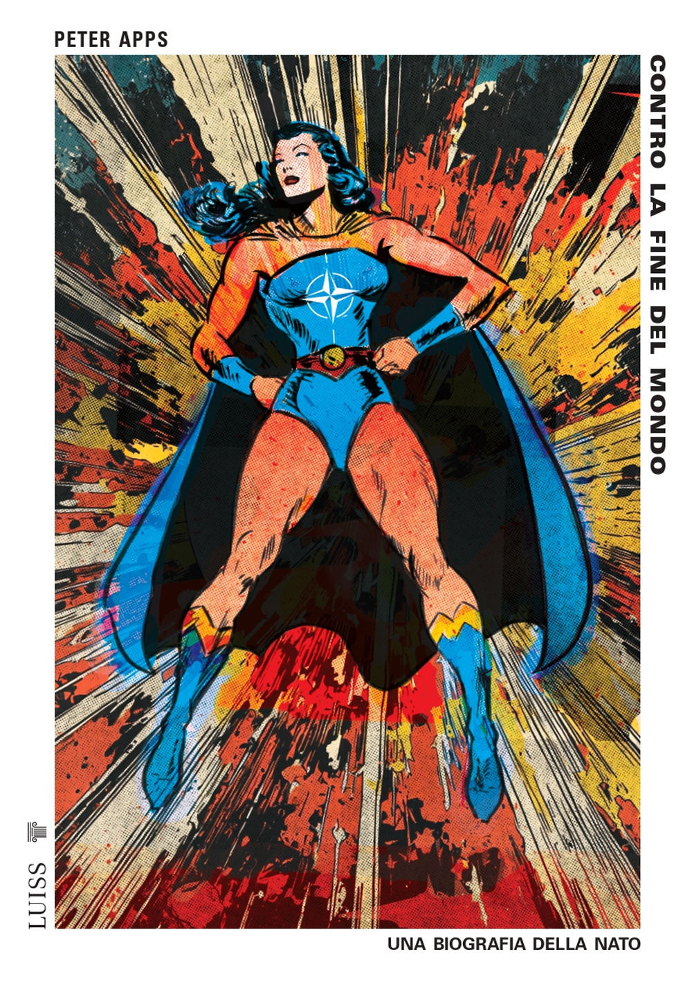 Contro la fine del mondo. Una biografia della Nato