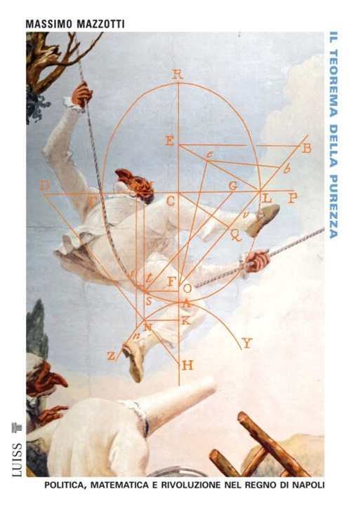 Il teorema della purezza. Politica, matematica e rivoluzione nel Regno di Napoli
