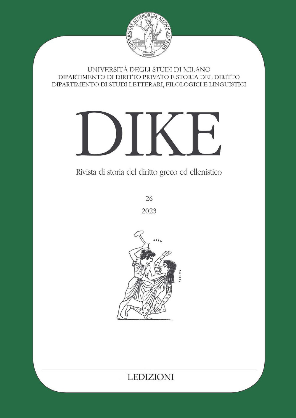 Dike. Rivista di storia del diritto greco ed ellenistico. Ediz. italiana, inglese e tedesca. Vol. 26