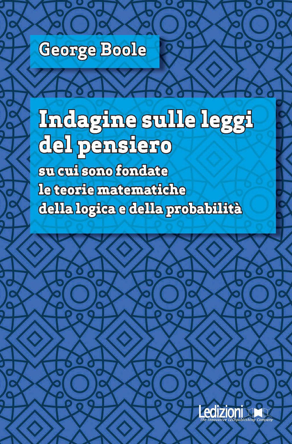 Indagine sulle leggi del pensiero su cui sono fondate le teorie matematiche della logica e della probabilità